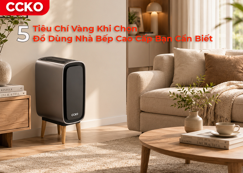 5 Tiêu Chí Vàng Khi Chọn Đồ Dùng Nhà Bếp Cao Cấp Bạn Cần Biết